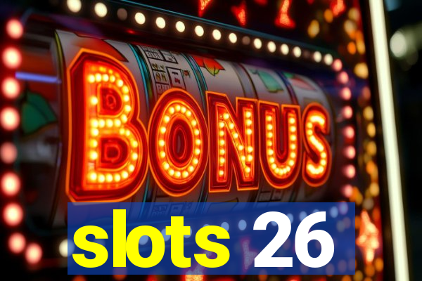 slots 26